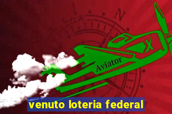 venuto loteria federal